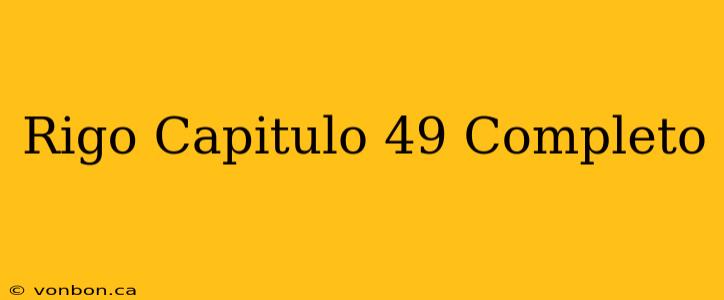 Rigo Capitulo 49 Completo