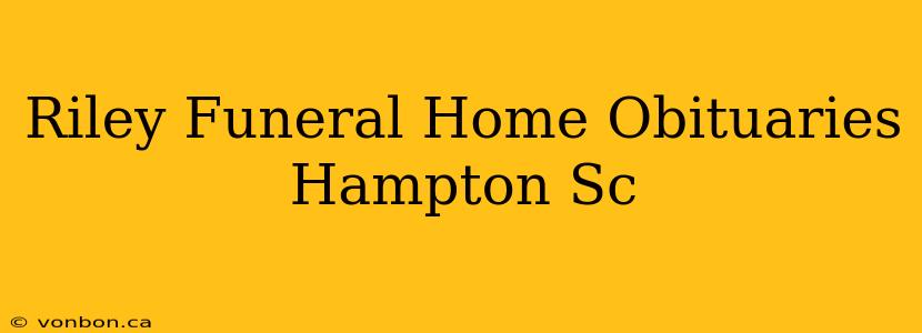 Riley Funeral Home Obituaries Hampton Sc