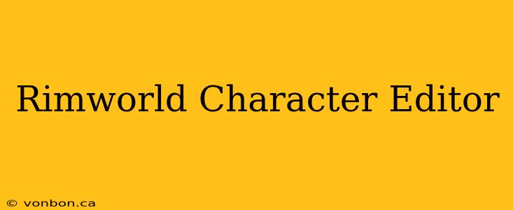 Rimworld Character Editor