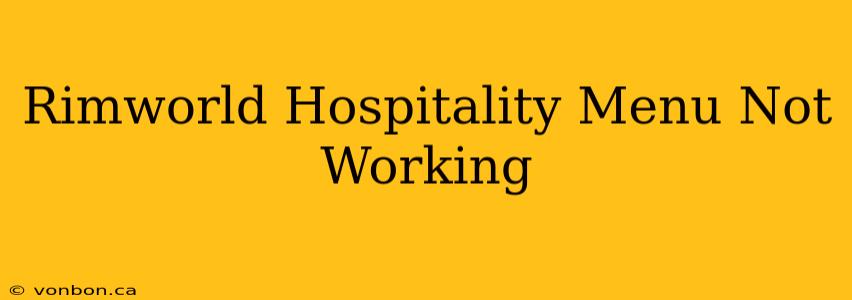 Rimworld Hospitality Menu Not Working