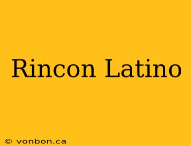 Rincon Latino