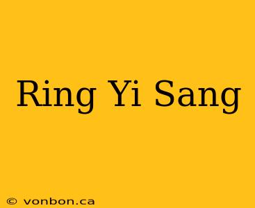 Ring Yi Sang