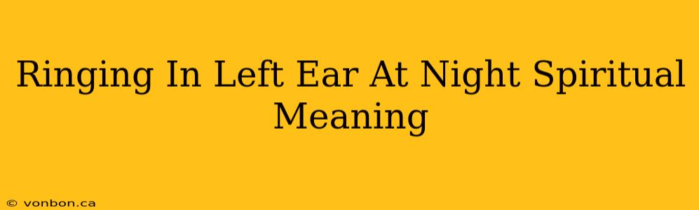 Ringing In Left Ear At Night Spiritual Meaning