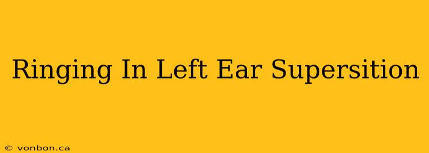 Ringing In Left Ear Supersition