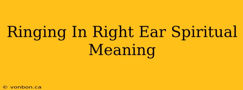 Ringing In Right Ear Spiritual Meaning