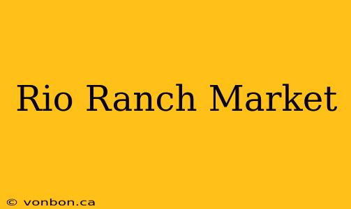 Rio Ranch Market