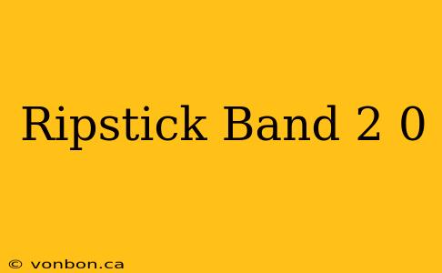 Ripstick Band 2 0