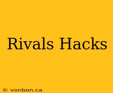 Rivals Hacks