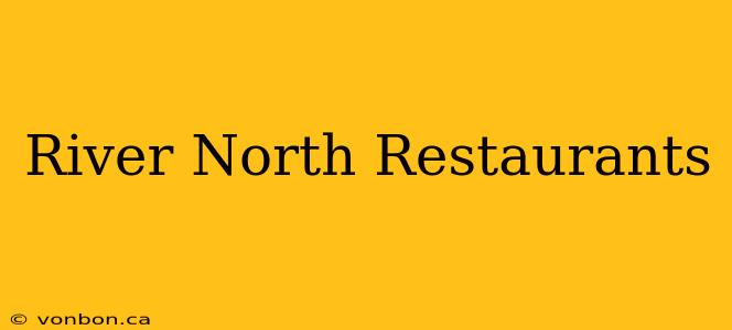 River North Restaurants