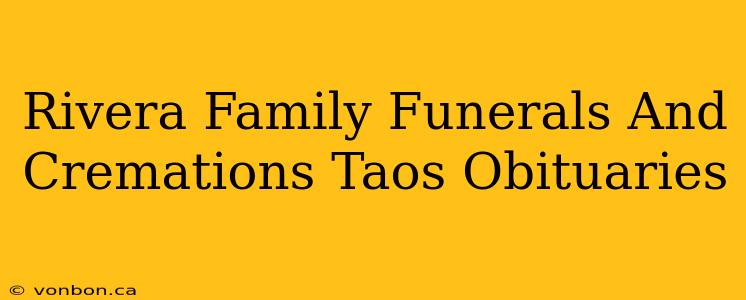 Rivera Family Funerals And Cremations Taos Obituaries