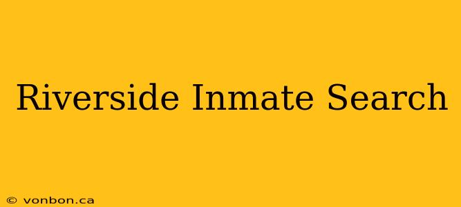 Riverside Inmate Search