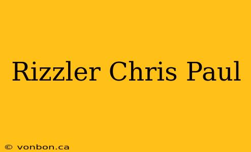 Rizzler Chris Paul