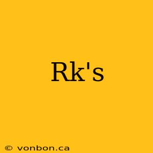 Rk's