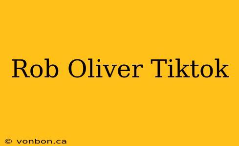 Rob Oliver Tiktok