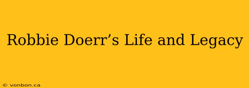 Robbie Doerr’s Life and Legacy