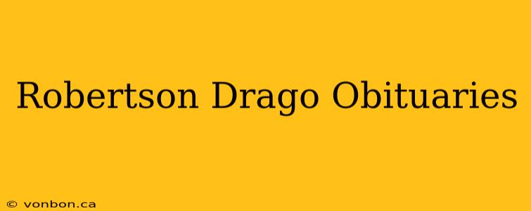 Robertson Drago Obituaries