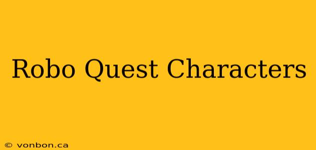 Robo Quest Characters