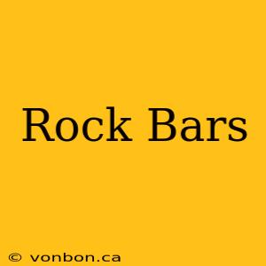 Rock Bars