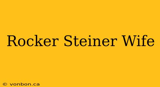 Rocker Steiner Wife