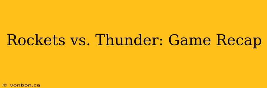 Rockets vs. Thunder: Game Recap