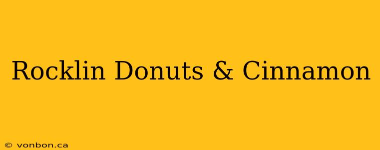 Rocklin Donuts & Cinnamon