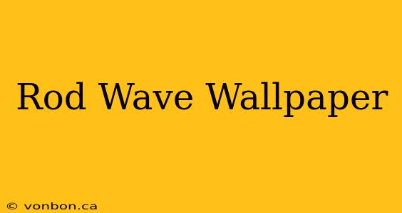 Rod Wave Wallpaper