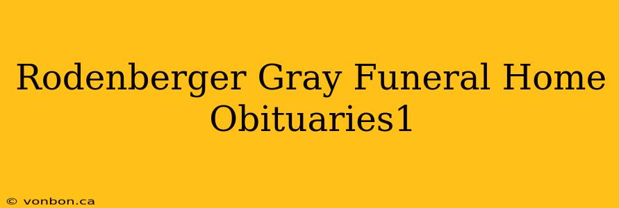 Rodenberger Gray Funeral Home Obituaries1