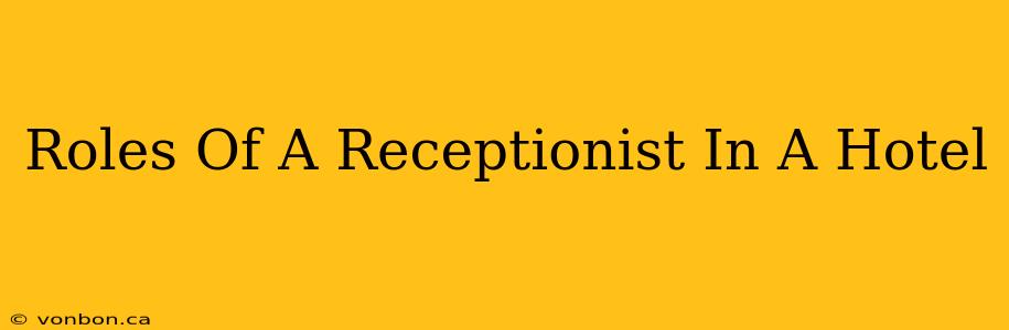 Roles Of A Receptionist In A Hotel