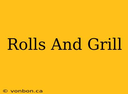 Rolls And Grill