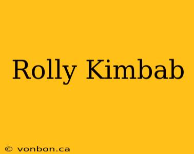 Rolly Kimbab