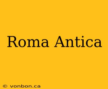 Roma Antica