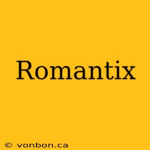 Romantix