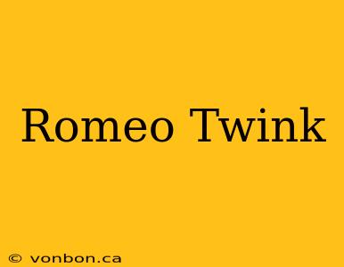 Romeo Twink