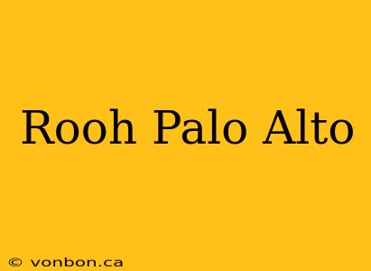 Rooh Palo Alto