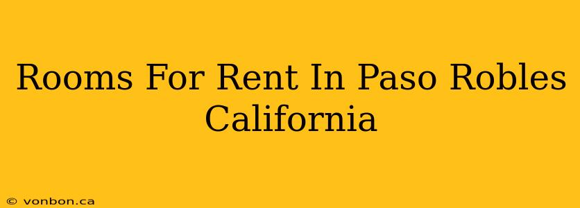 Rooms For Rent In Paso Robles California