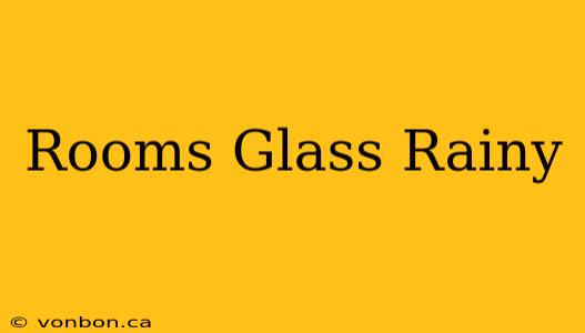 Rooms Glass Rainy