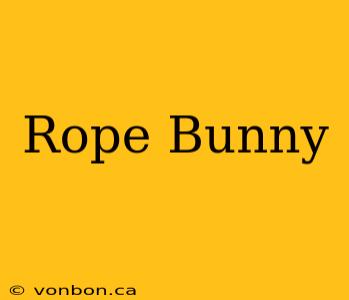 Rope Bunny