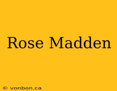 Rose Madden