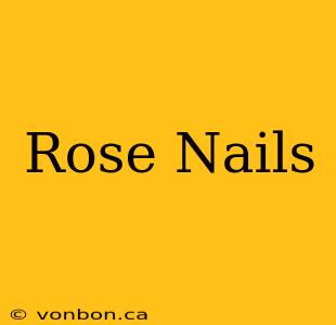 Rose Nails