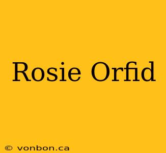 Rosie Orfid