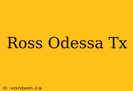 Ross Odessa Tx