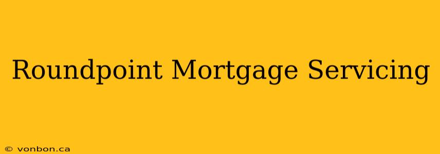 Roundpoint Mortgage Servicing