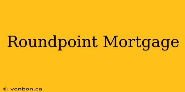 Roundpoint Mortgage