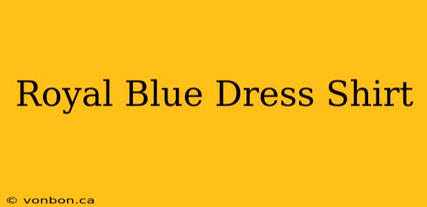 Royal Blue Dress Shirt