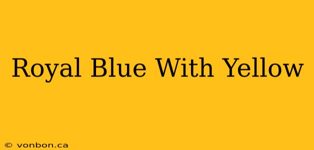 Royal Blue With Yellow