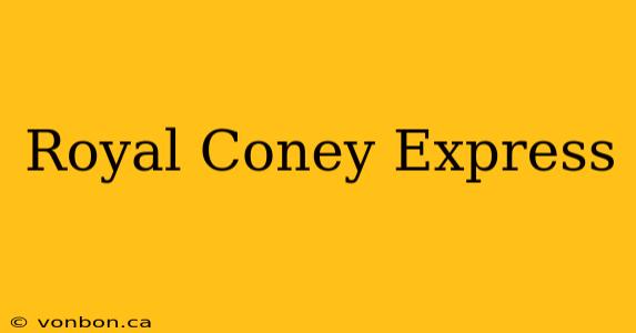 Royal Coney Express