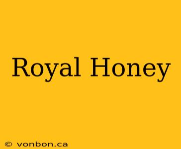 Royal Honey