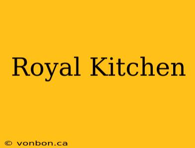 Royal Kitchen