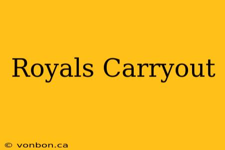 Royals Carryout