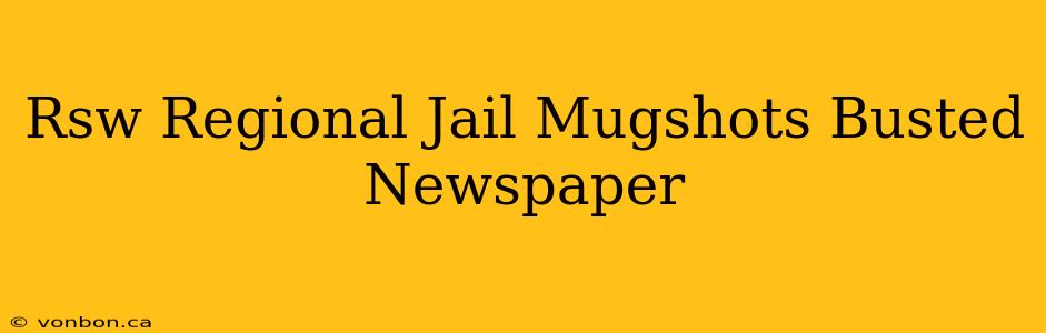 Rsw Regional Jail Mugshots Busted Newspaper